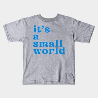 it’s a small world Kids T-Shirt